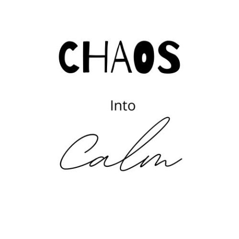 Chaos Into Calm